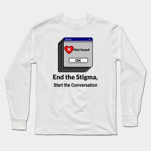 End the Stigma, Start the Conversation mental health awareness Long Sleeve T-Shirt